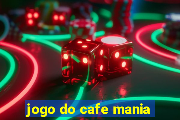 jogo do cafe mania